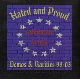 Hated & Proud - American Blood (Demos & Rarities 1999-2003) [Compilation] (2008)