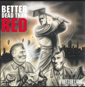 Better Dead Than Red - A Better Land [2011 Version Re-recorded] (2013)