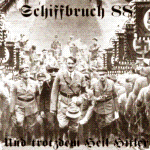 Schiffbruch 88 - Und Trotzdem Heil Hitler [Demo] (1999)