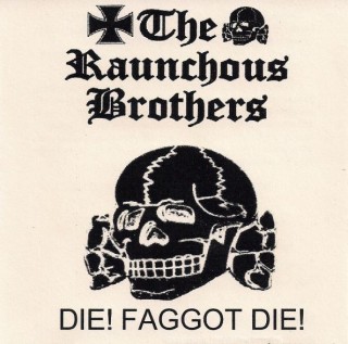 The Raunchous Brothers - Die! Faggot Die! [EP] (2004)