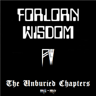 Forlorn Wisdom - The Unburied Chapters [Compilation] (2015)