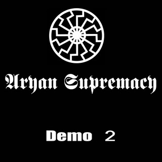 Aryan Supremacy - Demo 2 [Demo] (2007)