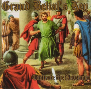 Grand Belial's Key - Castrate The Redeemer [Compilation] (2001)