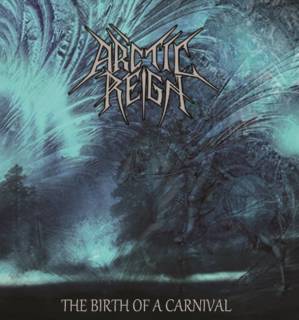 Arctic Reign - The Birth Of A Carnival (2016)