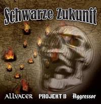 Allvater & Projekt B & Aggressor - Schwarze Zukunft (2011)