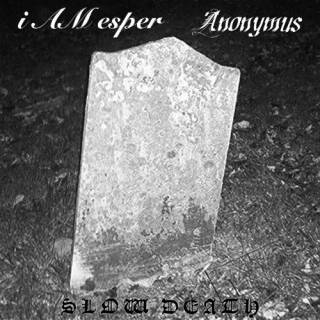 i AM esper & Anonymus - Slow Death (2011)