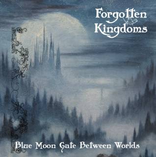 Forgotten Kingdoms - Blue Moon Gate Between Worlds (2015)