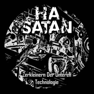 Ha-Satan - Zerkleinern Der Unteren Technologie [Demo] (2017)