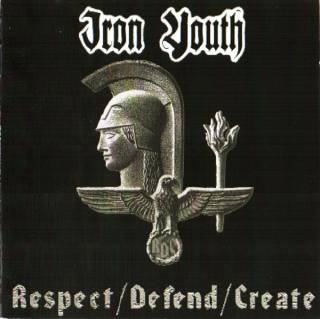 Iron Youth ‎- Respect / Defend / Create (2001)