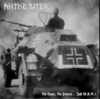 Antisemitex - No hope, no future, just... WAR! (2005)