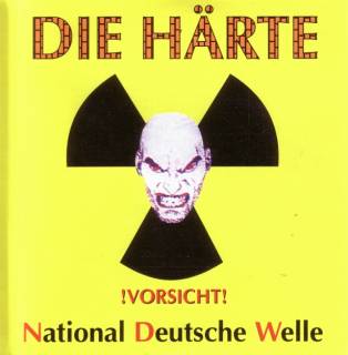 Die Härte - National Deutsche Welle (1999)