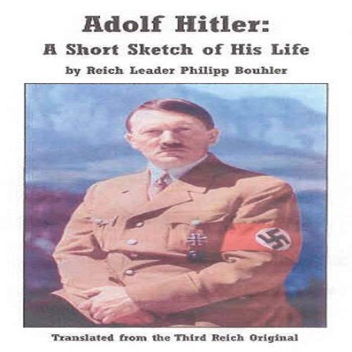 Adolf Hitler: A Short Sketch of His Life
