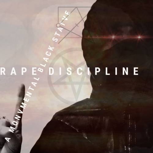 A Monumental Black Statue - Rape Discipline (2018)