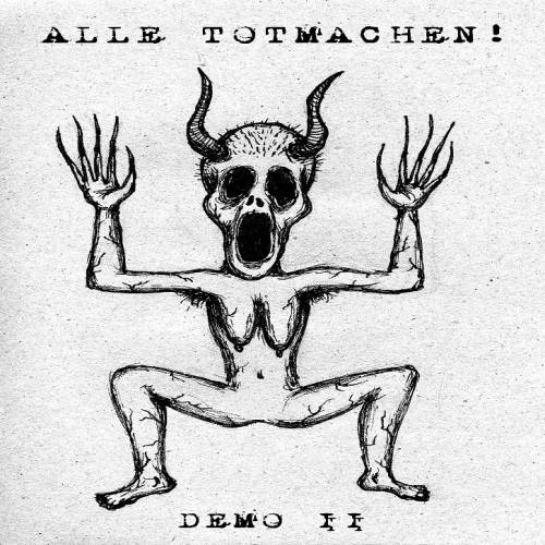 Alle Totmachen! - Demo I & II (2010)
