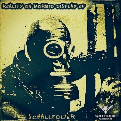 Schallfolter - Reality On Morbid Display [EP] (2016)
