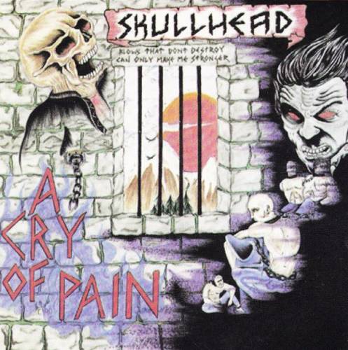 Skullhead - A Cry Of Pain (1991)