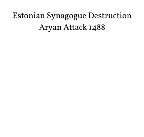 Estonian Synagogue Destruction ‎- Aryan Attack 1488 (2014)