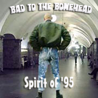 Bad To The Bonehead - Spirit Of '95 [EP] (2009)