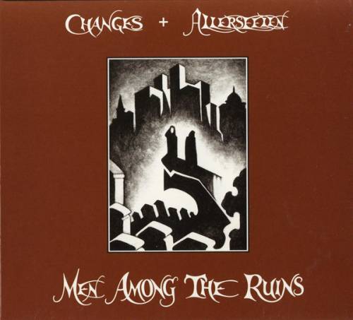 Changes & Allerseelen - Men Among The Ruins (2006)