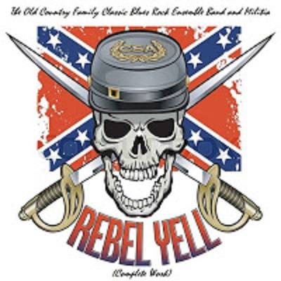 The Old Country Family Classic Blues Rock Ensemble Band and Militia - Rebell Yell (Complete Work) (2020)