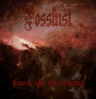 Posslust - Echoes Of Light - Echoes Of Darkness (2014)