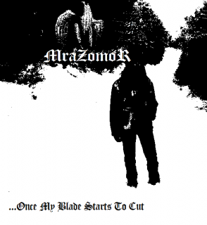 Mrazomor - Once My Blade Starts To Cut [Demo] (2010)