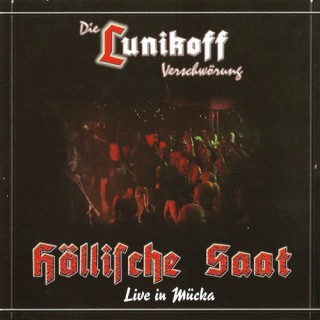 Die Lunikoff Verschwörung - Höllische Saat - Live In Mücka (2004)