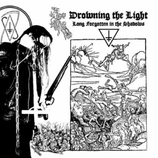 Drowning The Light - Long Forgotten In The Shadows [Compilation] (2014)