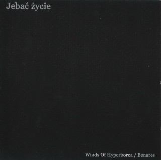 Winds Of Hyperborea & Benares - Jebać Życie [Split] (2013)