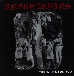 Angry Aryans - Too White For You (2000)