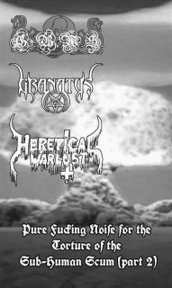 Gloriosa Bandeira NS & Granatus & Heretical Warlust - Pure Fucking Noise For The Torture Of The Sub-Human Scum (Part 2) (2015)