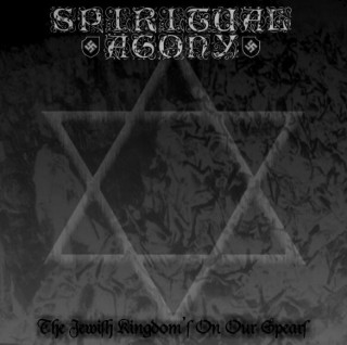 Spiritual Agony - The Jewish Kingdom's On Our Spears [EP] (2006)