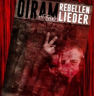 Oiram Und Freunde - Rebellenlieder (2015)