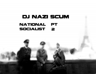 DJ Nazi Scum - National Socialist pt 2 (2012)