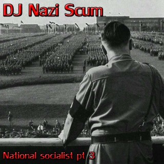 DJ Nazi Scum - National Socialist pt 3 (2015)
