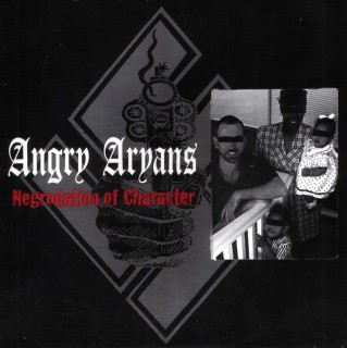 Angry Aryans - Negrodation of Character (1999)
