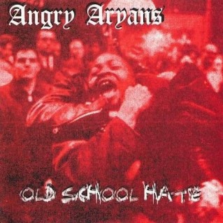 Angry Aryans - Old School Hate (2001)