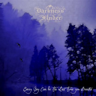 Darkness Finder - Every Day Can Be The Last Time You Breathe [Demo] (2015)