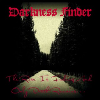 Darkness Finder - The Rose Is Fading & Only Death Remains (2010)