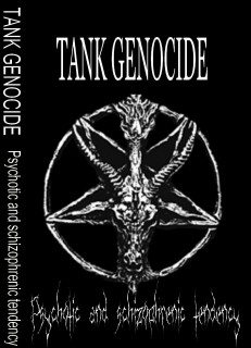 Tank Genocide - Psychotic And Schizophrenic Tendency [Demo] (2013)