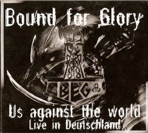 Bound For Glory ‎- Us Against The World Live In Deutschland (2004)