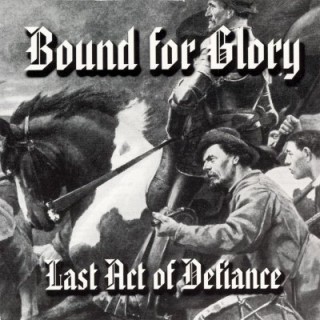 Bound For Glory - Last act of defiance [Re-Released] (2000 - 2005)