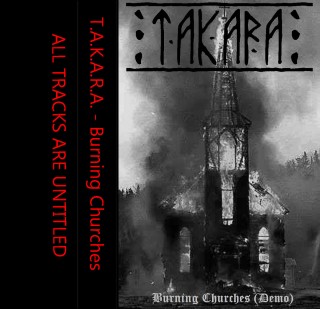 T.A.K.A.R.A. - Burning Churches [Demo] (2013)