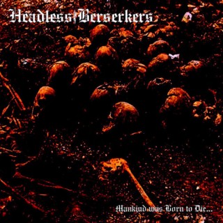 Headless Berserkers - Mankind Was Born To Die [Demo] (2015)