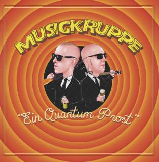 Musigkruppe - Ein Quantum Prost (2016)