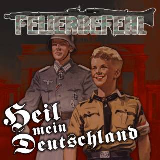 Feuerbefehl ‎- Heil mein Deutschland (2016)