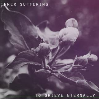 Inner Suffering - To Grieve Eternally (2017)