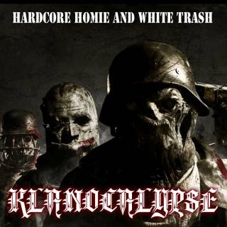 Klanocalypse - Hardcore Homie and White Trash (2014)