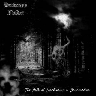 Darkness Finder - The Path Of Loneliness & Destruction (2012)