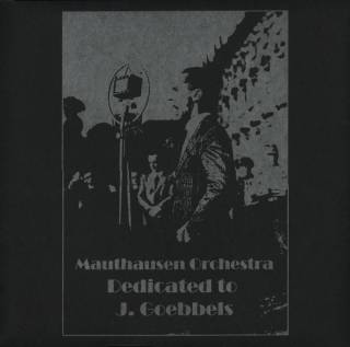 Mauthausen Orchestra - Dedicated To J. Goebbels,Wollt ihr den totalen Krieg (2013)